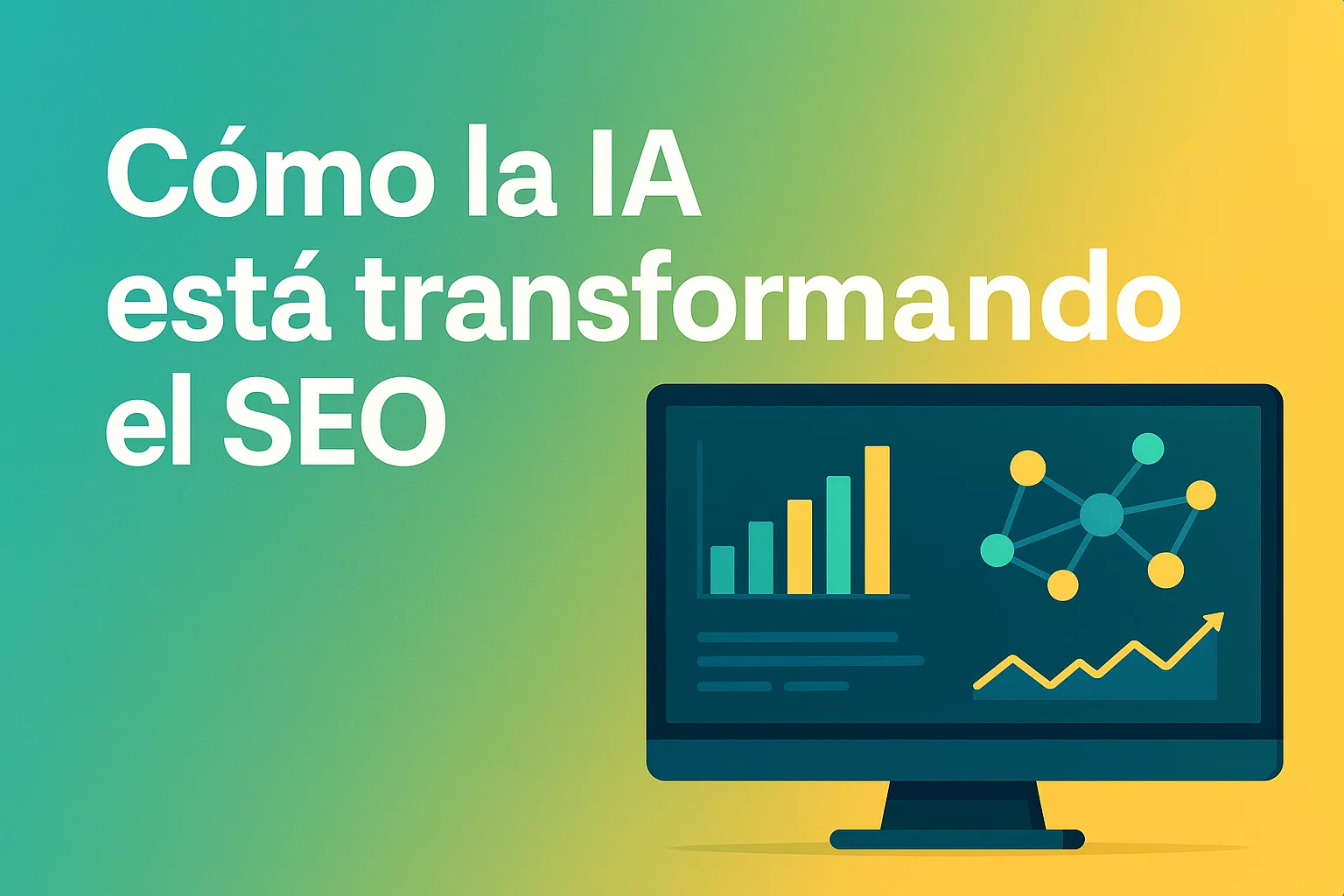 Imagen con el título “Cómo la IA está transformando el SEO” sobre un fondo degradado verde y amarillo, con un monitor que muestra gráficos, nodos conectados y una línea ascendente, simbolizando el impacto de la inteligencia artificial en el posicionamiento web.